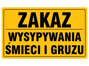 TABLICA TABLICZKA ZAKAZ WYSYPYWANIA ŚMIECI I GRUZU